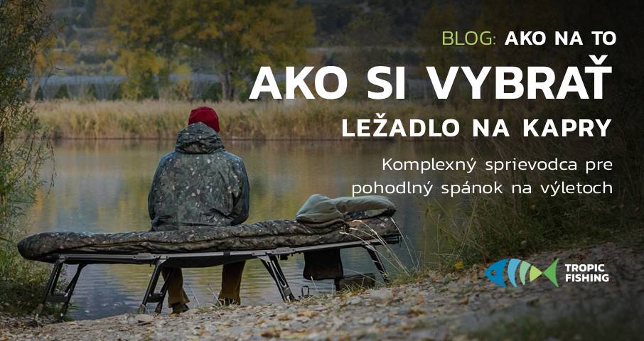 Ako vybrať lehátko na kapre